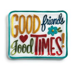 Good Friends Good Times Platter